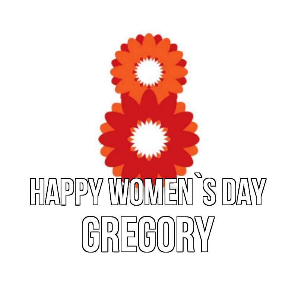 Greetings card с именем, Gregory happy women`s day восьмерка из лепестков Greetings with text for free download 